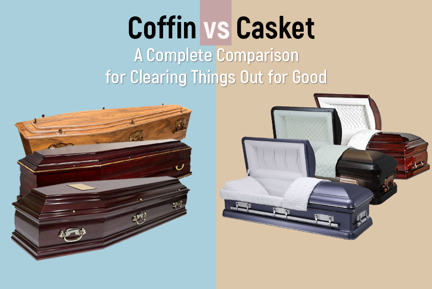 Coffin vs. Casket- A Complete Comparison for Clearing Things Out for Good