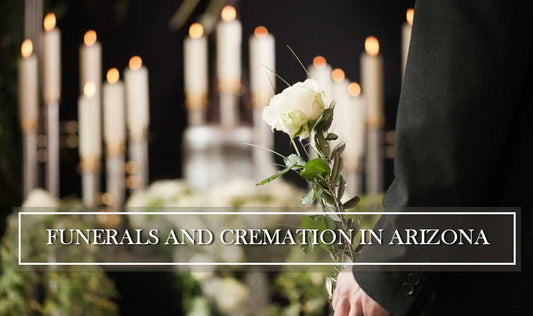 Rules and Regulations for Funerals, Burials and Cremation in Arizona