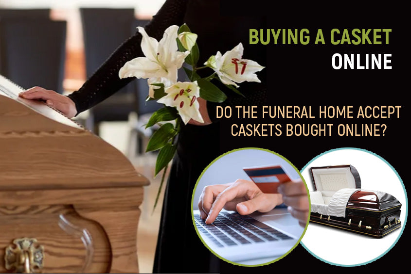 Will the Funeral Home Accept the Casket I Bought Online?